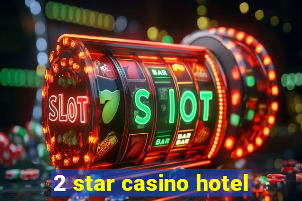 2 star casino hotel