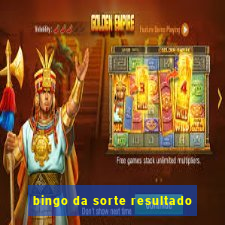 bingo da sorte resultado