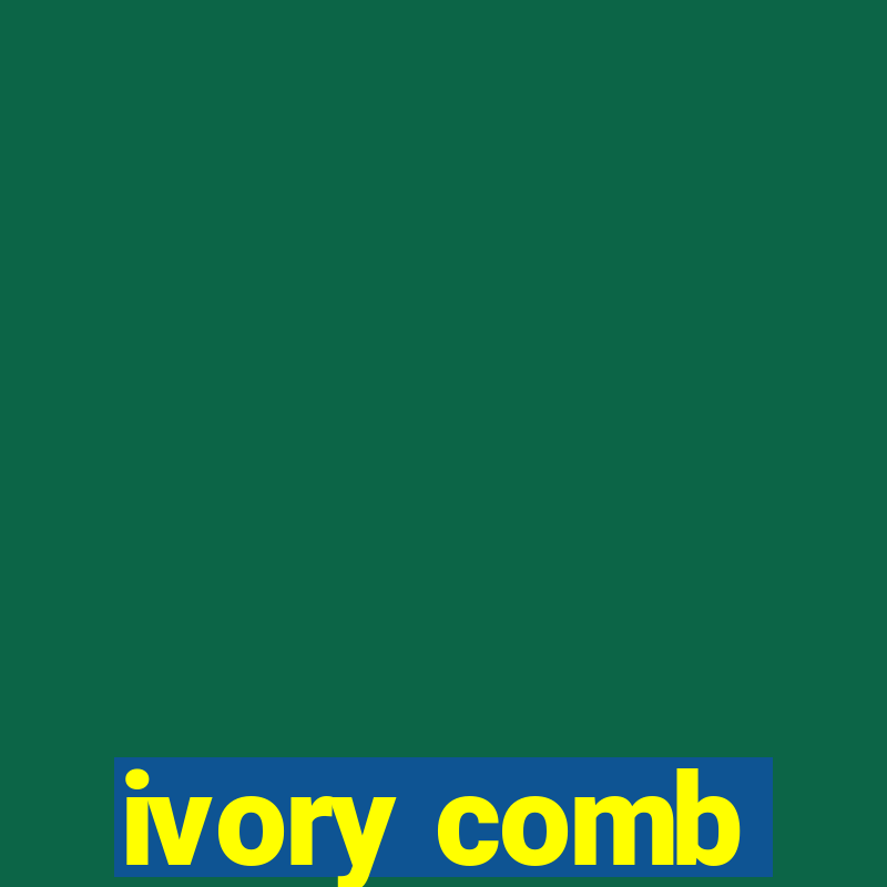 ivory comb