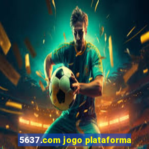 5637.com jogo plataforma