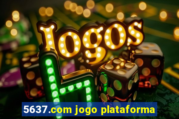 5637.com jogo plataforma