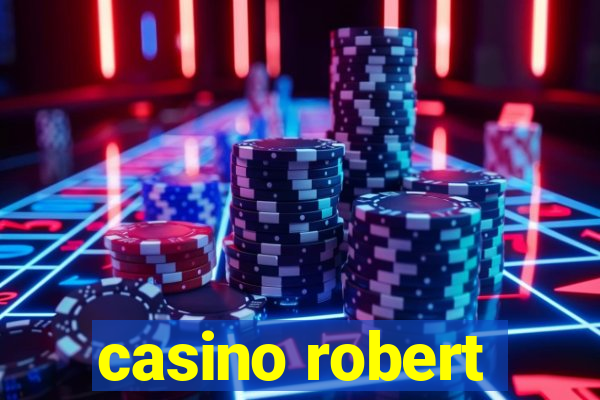 casino robert