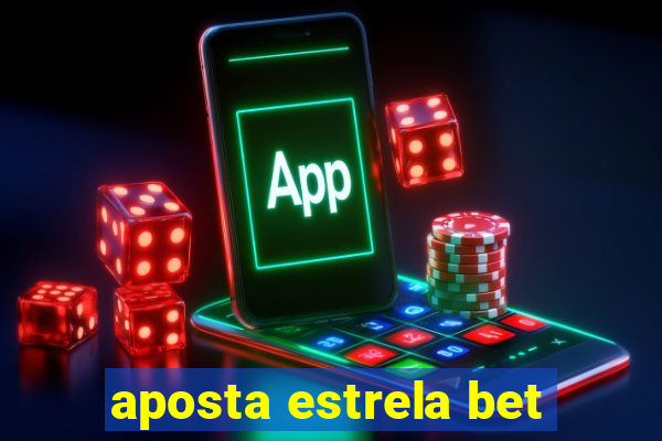 aposta estrela bet