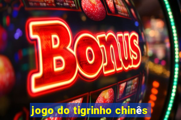 jogo do tigrinho chinês