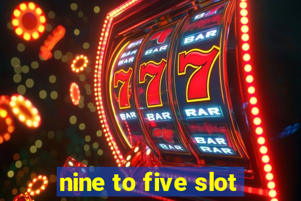 nine to five slot