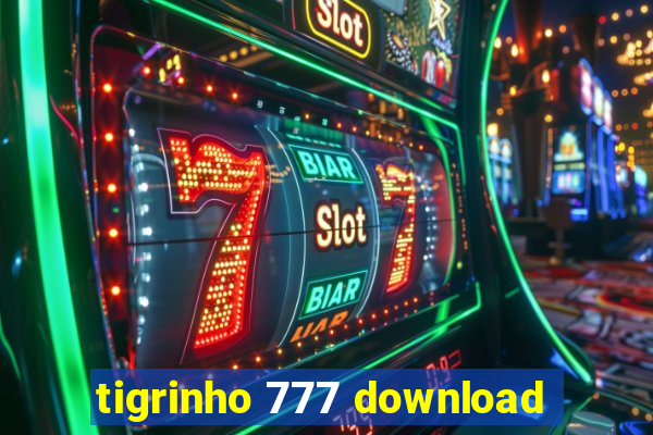 tigrinho 777 download