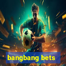 bangbang bets