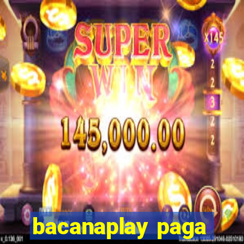 bacanaplay paga