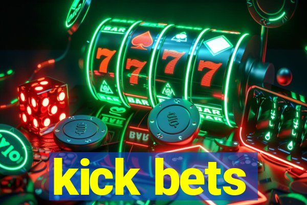 kick bets