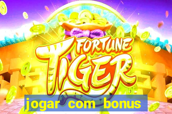 jogar com bonus sem deposito