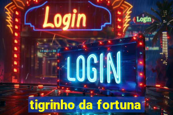 tigrinho da fortuna