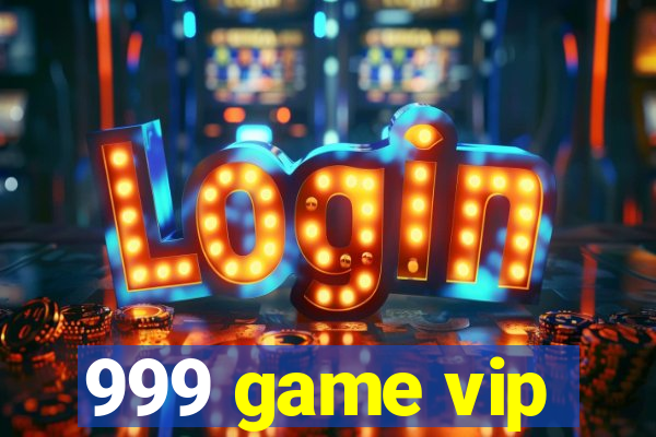 999 game vip