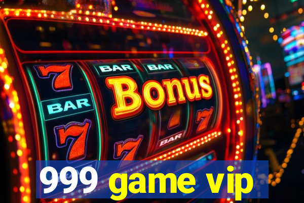 999 game vip