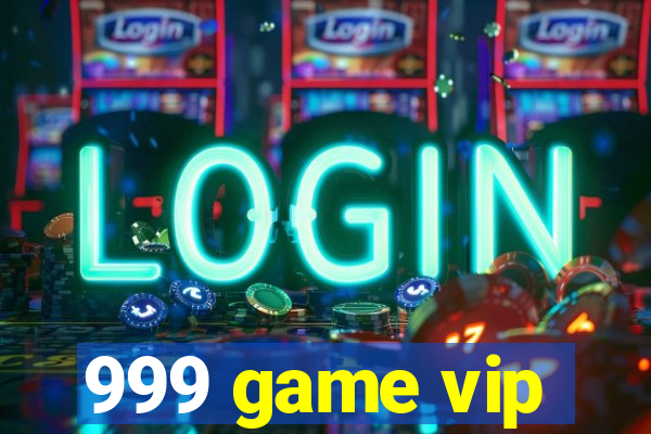 999 game vip