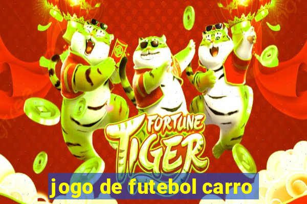 jogo de futebol carro