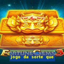 jogo da sorte que ganha dinheiro