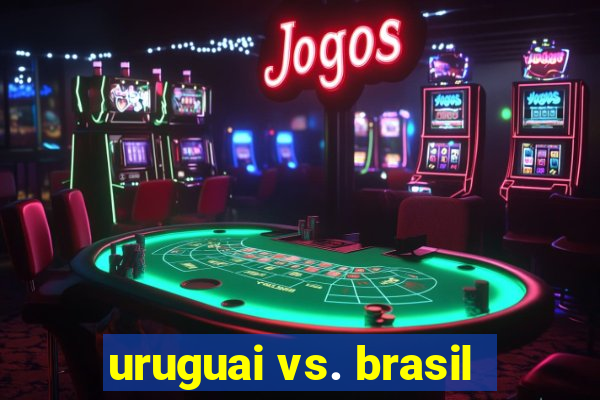 uruguai vs. brasil