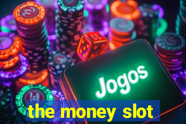 the money slot