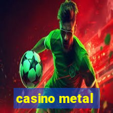 casino metal