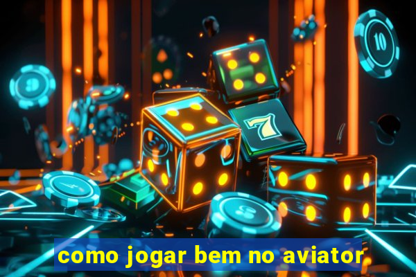 como jogar bem no aviator