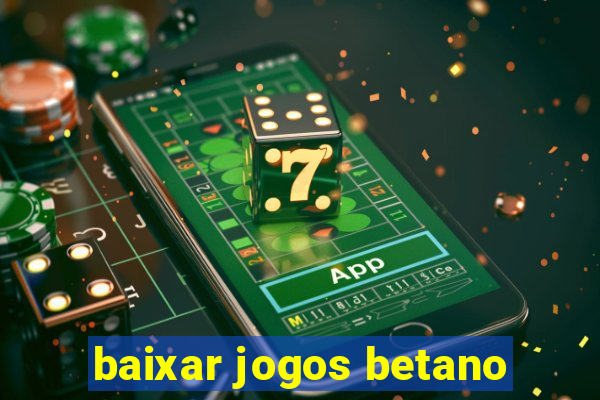 baixar jogos betano