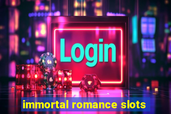 immortal romance slots