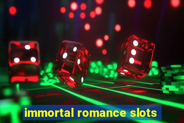 immortal romance slots