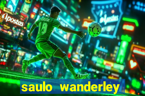 saulo wanderley filho fortuna