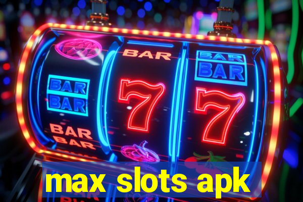 max slots apk