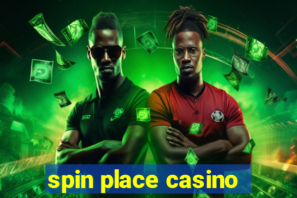 spin place casino