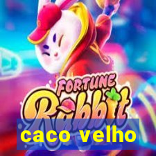 caco velho