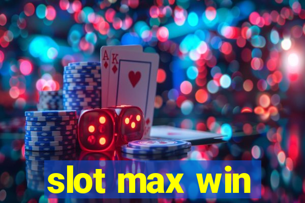 slot max win