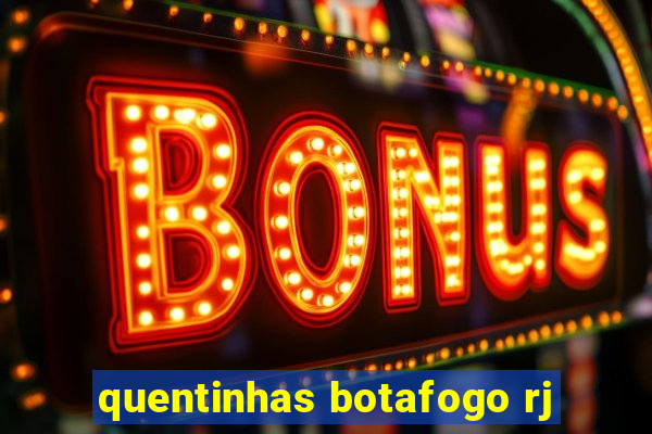 quentinhas botafogo rj