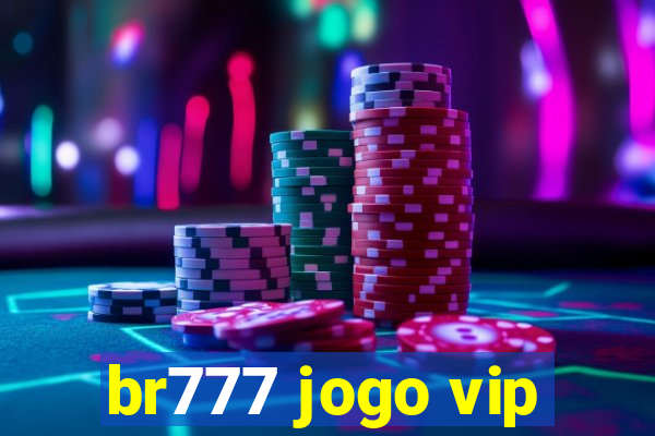 br777 jogo vip