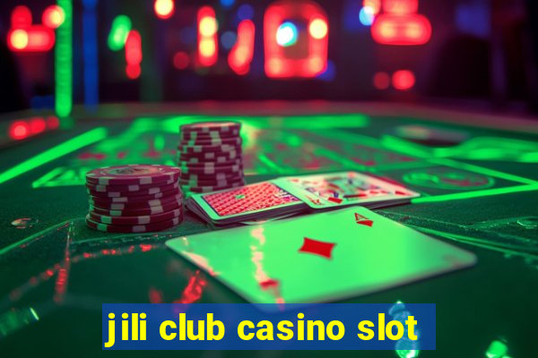 jili club casino slot