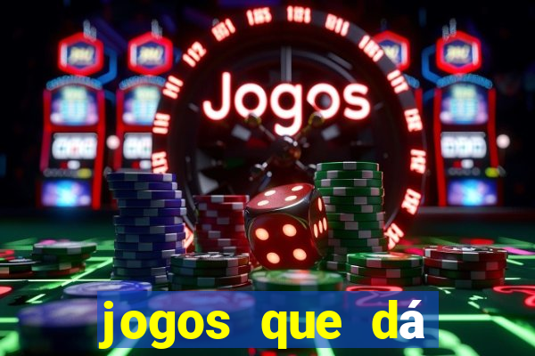 jogos que dá dinheiro sem precisar depositar