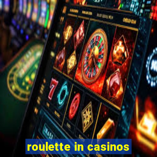 roulette in casinos