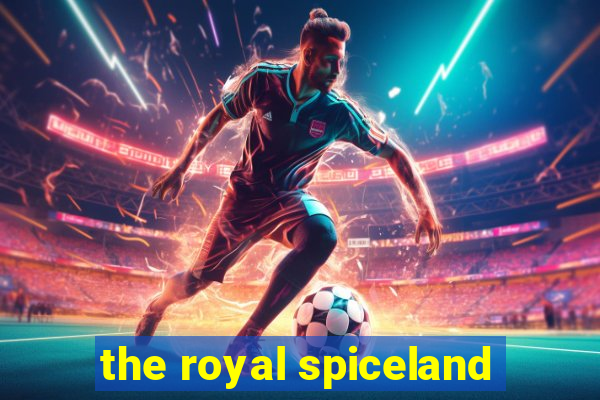 the royal spiceland