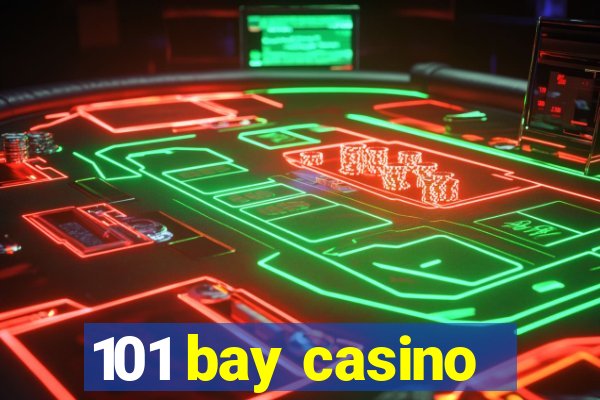 101 bay casino