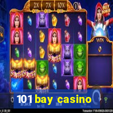 101 bay casino