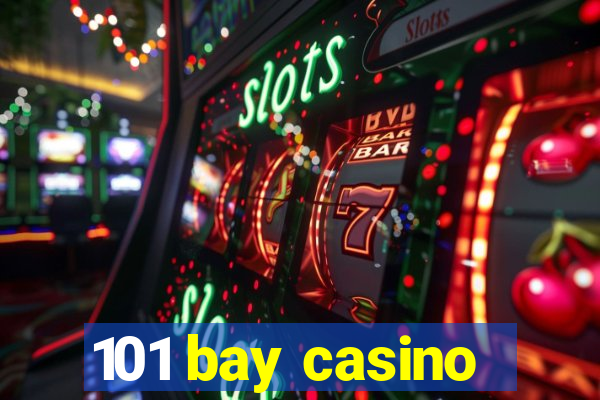 101 bay casino