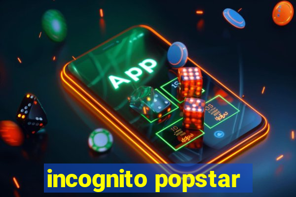 incognito popstar