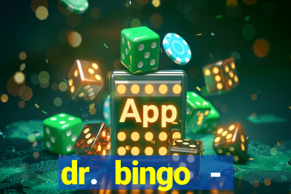 dr. bingo - videobingo   slots