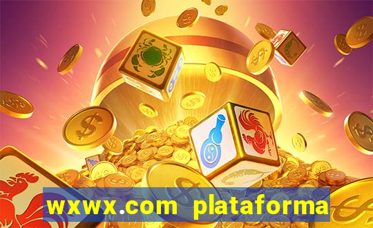 wxwx.com plataforma de jogos