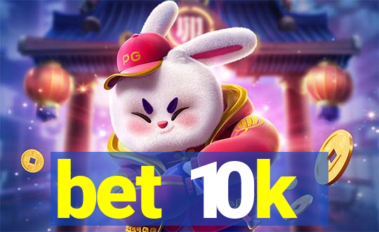 bet 10k