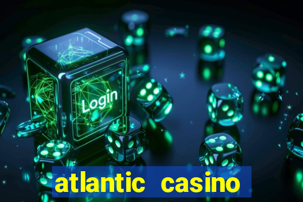 atlantic casino atlantic city nj