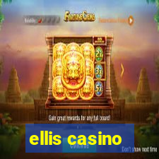 ellis casino