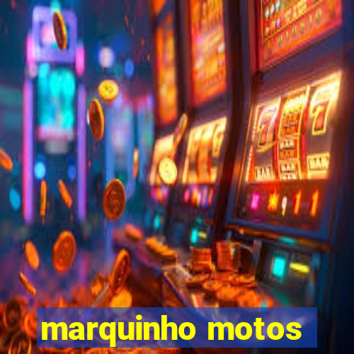 marquinho motos