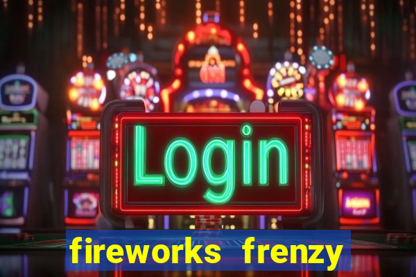 fireworks frenzy slot game