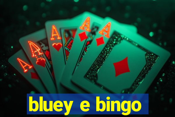 bluey e bingo